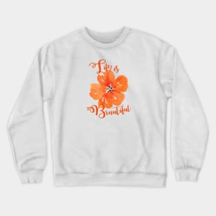 Life is beautiful Crewneck Sweatshirt